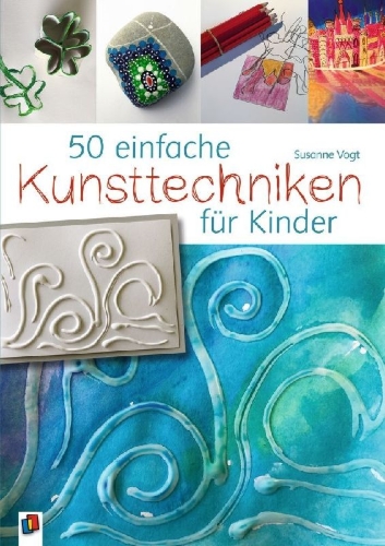 Buchcover und Innenansicht für das Buch: 50 einfache Kunsttechniken für Kinder