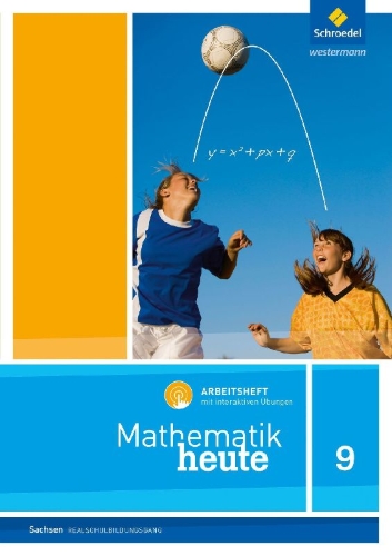 Buchcover und Innenansicht für das Buch: Mathematik heute 9. Arbeitsheft mit interaktiven Übungen. Realschulbildungsgang. Für Sachsen
