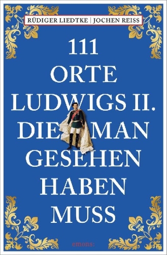 Buchcover und Innenansicht für das Buch: 111 Orte Ludwigs II., die man gesehen haben muss