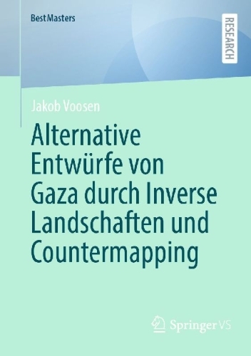 Buchcover und Innenansicht für das Buch: Alternative Entwürfe von Gaza durch Inverse Landschaften und Countermapping