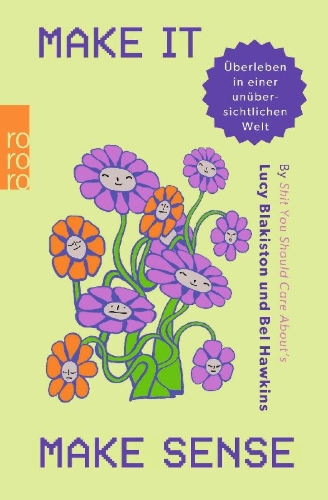 Buchcover und Innenansicht für das Buch: Make It Make Sense: From Shit You Should Care About's Lucy Blakiston and Bel Hawkins
