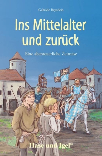 Buchcover und Innenansicht für das Buch: Ins Mittelalter und zurück. Schulausgabe