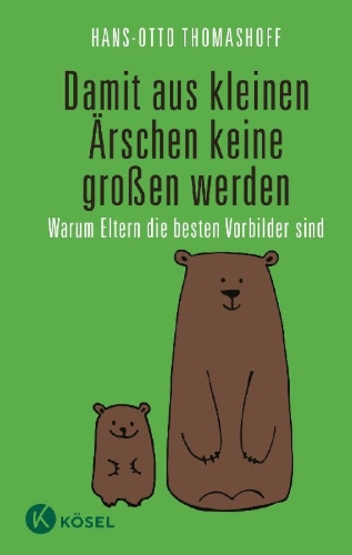 Buchcover und Innenansicht für das Buch: Damit aus kleinen Ärschen keine großen werden