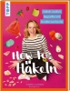 Buchcover und Innenansicht für das Buch: HOW TO: HÄKELN