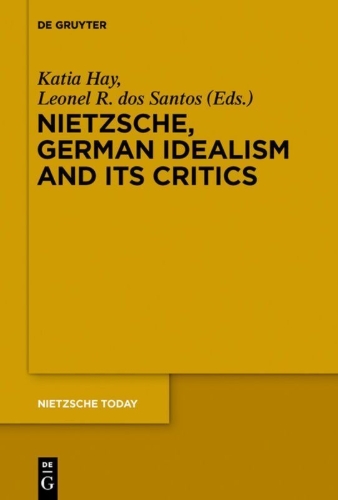 Buchcover und Innenansicht für das Buch: Nietzsche, German Idealism and Its Critics
