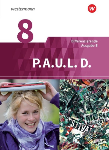 Buchcover und Innenansicht für das Buch: P.A.U.L. D. (Paul) 8. Schülerbuch. Differenzierende Ausgabe für Realschulen und Gemeinschaftsschulen. Baden-Württemberg