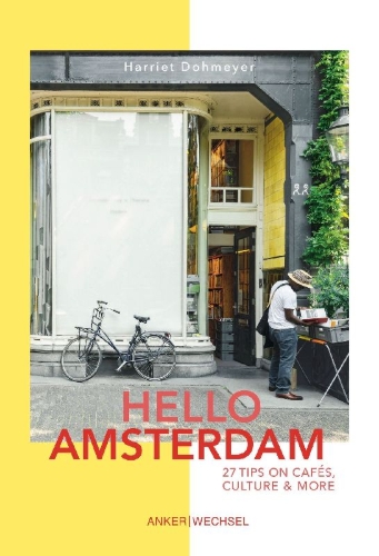 Buchcover und Innenansicht für das Buch: Hallo Amsterdam: 27 Tipps für Cafés, Kultur und mehr
