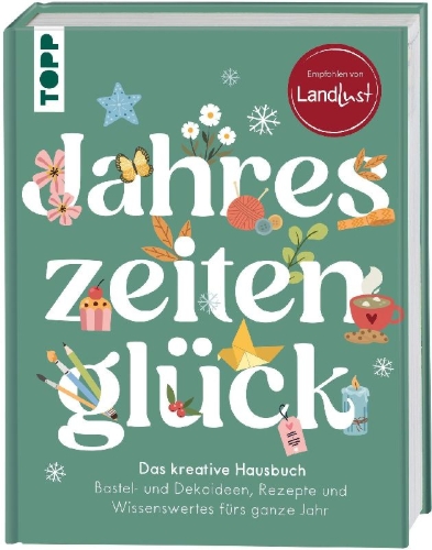 Buchcover und Innenansicht für das Buch: Jahreszeitenglück. Das kreative Hausbuch. Empfohlen von LandLust