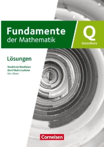 Buchcover und Innenansicht für das Buch: Fundamente der Mathematik - Grundkurs: Schuljahr 12/13 - Qualifikationsphase - Nordrhein-Westfalen ab 2019 - Lösungen zum Schulbuch