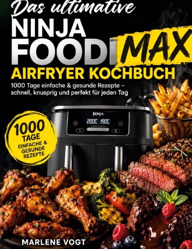 Buchcover und Innenansicht für das Buch: Das ultimative Ninja Foodi MAX Airfryer Kochbuch