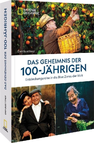 Buchcover und Innenansicht für das Buch: Das Geheimnis der 100-Jährigen: Entdeckungsreise in die Blue Zones der Welt
