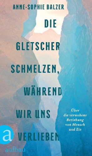 Buchcover und Innenansicht für das Buch: Die Gletscher schmelzen, während wir uns verlieben