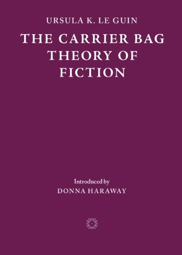 Buchcover und Innenansicht für das Buch: The Carrier Bag Theory of Fiction