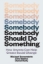Buchcover und Innenansicht für das Buch: Somebody Should Do Something