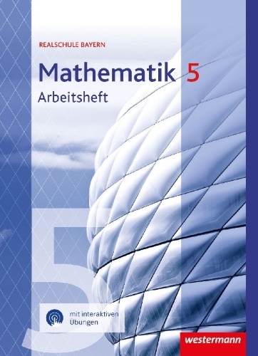 Buchcover und Innenansicht für das Buch: Mathematik 5. Arbeitsheft mit interaktiven Übungen. Für Realschulen in Bayernn