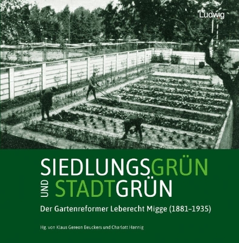 Buchcover und Innenansicht für das Buch: Siedlungsgrün und Stadtgrün. Der Gartenreformer Leberecht Migge (1881-1935)