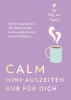Buchcover und Innenansicht für das Buch: Calm - Mini-Auszeiten nur für dich