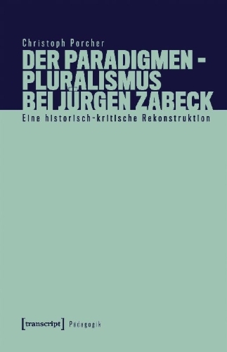 Buchcover und Innenansicht für das Buch: Der Paradigmenpluralismus bei Jürgen Zabeck