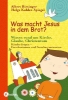 Buchcover und Innenansicht für das Buch: Was macht Jesus in dem Brot?