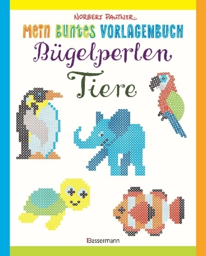 Buchcover und Innenansicht für das Buch: Mein buntes Vorlagenbuch: Bügelperlen-Tiere. Über 150 Motive. Von Alpaka bis Zebra