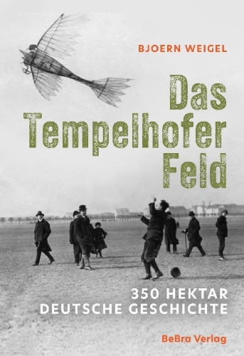 Buchcover und Innenansicht für das Buch: Das Tempelhofer Feld