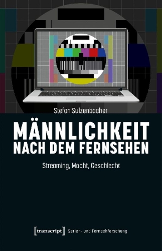 Buchcover und Innenansicht für das Buch: Männlichkeit nach dem Fernsehen