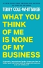 Buchcover und Innenansicht für das Buch: What You Think of Me Is None of My Business