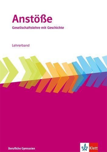 Buchcover und Innenansicht für das Buch: Anstöße Gesellschaftslehre mit Geschichte. Allgemeine Ausgabe Berufliche Gymnasien. Lehrerband Klasse 11-13