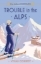 Buchcover und Innenansicht für das Buch: Trouble in the Alps