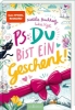 Buchcover und Innenansicht für das Buch: PS: Du bist ein Geschenk! (PS: Du bist die Beste! 6)