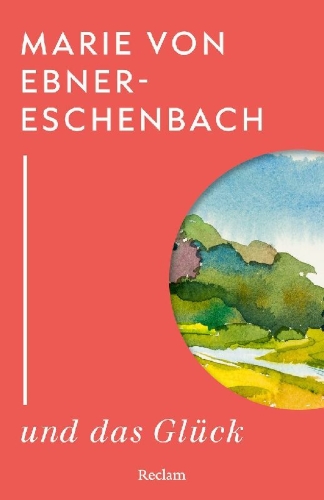 Buchcover und Innenansicht für das Buch: Marie von Ebner-Eschenbach und das Glück