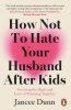 Buchcover und Innenansicht für das Buch: How Not to Hate Your Husband After Kids