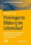 Buchcover und Innenansicht für das Buch: Privilegierte Bildung im Lebenslauf
