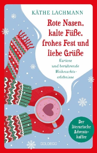Buchcover und Innenansicht für das Buch: Rote Nasen, kalte Füße, frohes Fest und liebe Grüße - der humorvolle, literarische Adventskaffee mit 24 Kapiteln zum Staunen, Lachen und Verschenken, Adventskalender